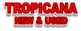 TROPICANA NEW & USED