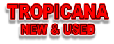TROPICANA NEW & USED